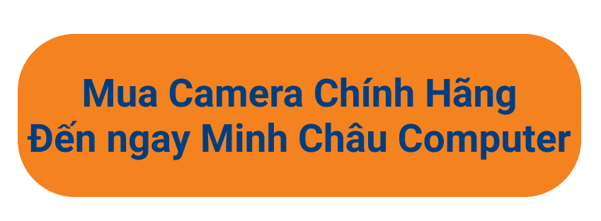 Mua Camera chính hãng tại Minh Châu Computer